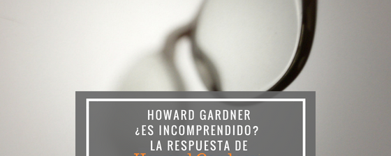 ¿Howard Gardner es incomprendido?